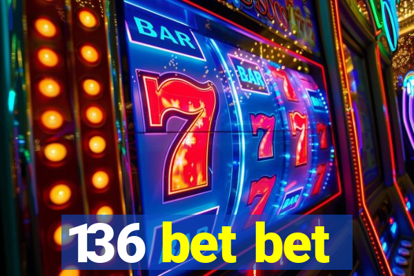 136 bet bet